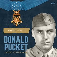 On this day in 1944, First Lieutenant Donald Dale Pucket went above and  beyond the call of duty while serving our nation during World War II, for  which he would later receive