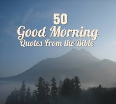 Short bible verses about trust 29. 50 Good Morning Quotes From The Bible Letterpile