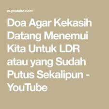 Doa Agar Kekasih Datang Menemui Kita Untuk Ldr Atau Yang Sudah Putus Sekalipun Youtube Doa Youtube Cinta Allah