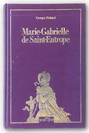 Marie-Gabrielle de Saint-Eutrope (Hardcover) by Pichard, Georges: Very Good  (1982) | Well-Stacked Books