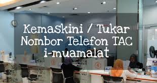 Kini anda boleh buat permohonan baru & kemaskini (update) no. Kemaskini Tukar Nombor Telefon Tac I Muamalat Kelajuan Cahaya