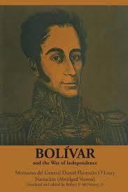 Bolívar and the War of Independence by Daniel Florencio O'Leary, Robert F.  McNerney