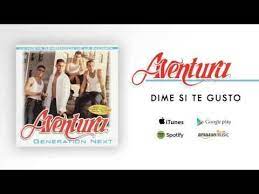 Aventura Dime Si Te Gusto Youtube Aventura Musica En Espanol Frases Para Bebes