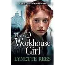 The Workhouse Girl: The beautifully emotional historical saga from Lynette  Rees (The Workhouse Series): Amazon.co.uk: Rees, Lynette: 9781805490074:  Books