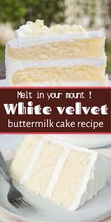White Velvet Buttermilk Cake Recipe White Velvet Cake Gets It S Flavor And Velvety Texture From Buttermilk A Buttermilk Cake Recipe Cake Recipes Savoury Cake