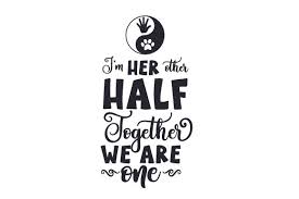 Download I M Her Other Half Together We Are One Svg Cut File By Creative Fabrica Crafts Creative Fabrica SVG Cut Files