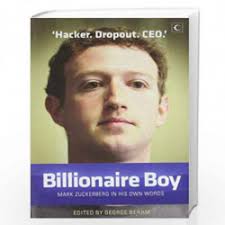 Billionaire Boy-Mark Zuckerberg In His Own Words