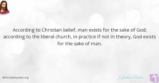Best 8 quotes in «man of god quotes» category. J Gresham Machen Quote About Man God Exists All Christian Quotes