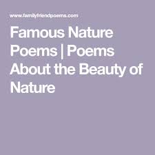 Famous Nature Poems Poems About The Beauty Of Nature Nature Poem Poems Famous Nature Poems