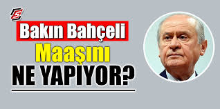 Bakin Devlet Bahceli Maasini Ne Yapiyor