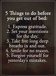 Quotes 5 Things To Do Before You Get Out Of Bed Express Gratitude Thankful Quotes Life Quotes Quotes