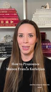 How to Pronounce Maison Francis Kurkdjian