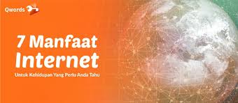 7 Manfaat Internet Untuk Kehidupan Yang Perlu Anda Tahu Qwords
