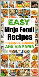 72 Easy Ninja Foodi Recipes Instructions On How To Use