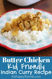Our Favorite Butter Chicken Recipe Kid Friendly Curry Recipe In 2020 Recipes Curry Chicken Recipes Easy Chicken Dinners