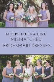 13 Tips For Nailing Mismatched Bridesmaid Dresses Kaitlincooper Com Bridesmaid Bridesmaid Dresses Mismatched Bridesmaid Dresses