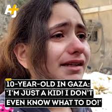 I just want to be a doctor or anything to help my people. But I can't! I'm  just a kid!” Listen to this 10-year-old girl who is terrified and  traumatized by Israel's