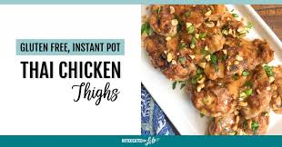 The programmable pressure cooker can help you make just about anything you. Gluten Free Instant Pot Thai Chicken Thighs