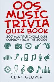 Buzzfeed staff can you beat your friends at this q. 9781514756249 00s Music Trivia Quiz Book 200 Multiple Choice Quiz Questions From The 2000s Volume 5 Music Trivia Quiz Book 2000s Music Trivia Iberlibro Glover Clint 1514756242