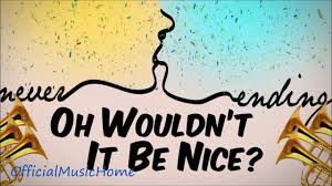 Wouldn't it be nice if we were older? The Beach Boys Wouldn T It Be Nice With Lyrics On Screen Youtube