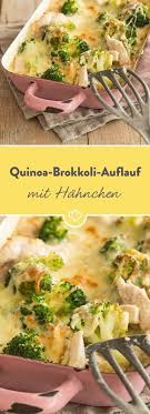 Hahnchen Quinoa Brokkoli Auflauf Rezept Rezepte Gesunde Auflaufe Einfache Gerichte