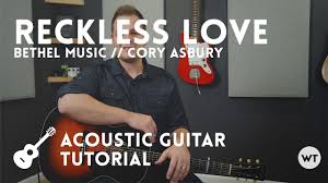 reckless love tutorial acoustic guitar cory asbury bethel music