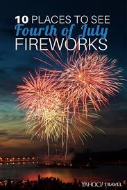 10 Places To See Fourth Of July Fireworks Places To See Fireworks Best Fireworks