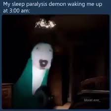 My Sleep Paralysis Demon Waking Me Up Popular Memes On The Site Ifunny Co Sleep Paralysis Demon Sleep Paralysis Vines Funny Videos