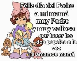 Feliz día papacitos.acá estoy para complacerlos xd. Recetas Y Frases Feliz Dia Del Padre A Mi Madre