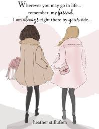 Remember My Friend I Am Always Right There By Your Side Your Best Friend Will Appreciate This Woman Quotes Birthday Quotes For Best Friend Heather Stillufsen