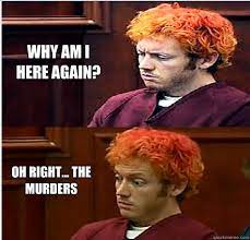 Why Am I Here Again Oh Right The Murders James Holmes Quickmeme