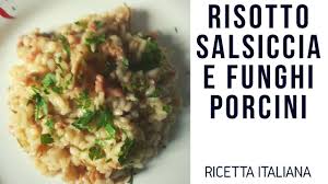 Maybe you would like to learn more about one of these? Risotto Con Salsiccia E Funghi Porcini Ricetta Dal Sapore Eccezionale Con Un Buon Vino Bianco Youtube