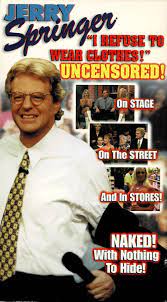 Jerry Springer I Refuse to Wear Clothes Uncensored VHS Video