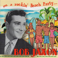 BOB JAXON ✦ On A Rockin' Beach Party ✦ Rock'n'Roll CD 26563