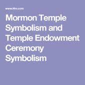 Mormon Temple Symbolism And Temple Endowment Ceremony Symbolism Mormon Temple Mormon Ceremony