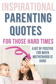 But life is hard in reality. 27 Inspirational Parenting Quotes For Hard Times Navigating Baby