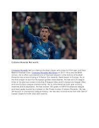 Ronaldo is the highest paid footballer in the world with £15 million a year ($21.5m) a year after tax salary. Critiano Ronaldo Net Worth