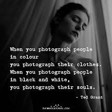 When You Photograph People In Colour Quotes About Photography Instagram Quotes Captions Selfie Quotes