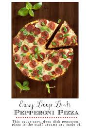 Easy Deep Dish Pepperoni Pizza Recipe In 2020 Pizza Deep Dish Pizza Deep Dish