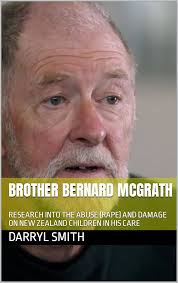 BROTHER BERNARD MCGRATH: RESEARCH INTO THE ABUSE (RAPE) AND DAMAGE ON NEW  ZEALAND CHILDREN IN HIS CARE eBook : SMITH, DARRYL: Amazon.in: Kindle Store