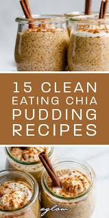 15 Clean Eating Chia Pudding Recipes Chia Pudding Recipes Healthy Recipes Chia Pudding Recipes