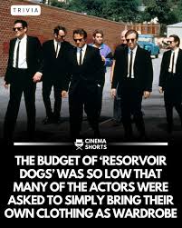 The budget for Reservoir Dogs (1992) was so tight (initially just $30,000  before Harvey Keitel helped raise it to $1.5 million) that actors were  frequently asked to provide their own wardrobe. While