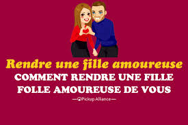 Comment Rendre Une Fille Folle Amoureuse De Vous Pickup Alliance