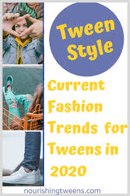 Tween Fashion Trends For Girls 2020 Nourishing Tweens Tween Fashion Trending Tween Fashion Tween Girl Gifts