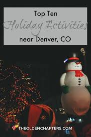 Top Ten Holiday Activities In Denver Co The Olden Chapters Colorado Christmas Denver Activities Christmas Things To Do