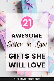 21 Gifts For Sister In Law Birthday Christmas Gift Ideas She Will Love The Common Cents Club Sister In Law Gifts In Law Christmas Gifts Best Gift For Sister