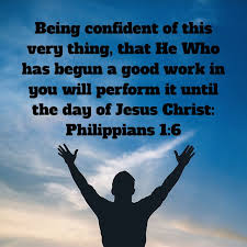 He Who Has Begun A Good Work In You Philippians 1 6 King James Version Kjv You Are The Father Can We Love God Loves Me