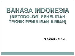 Check spelling or type a new query. Bahasa Indonesia Metodologi Penelitian Teknik Penulisan Ilmiah Ppt Download