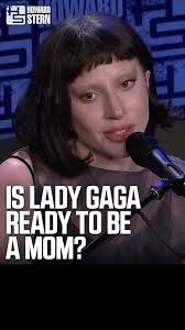 Is Lady Gaga ready to be a mom? She told Howard about her future plans for  motherhood during her #SternShow interview.