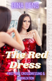 The Red Dress: First Time Crossdressing & Feminization by Dina Deng |  Goodreads